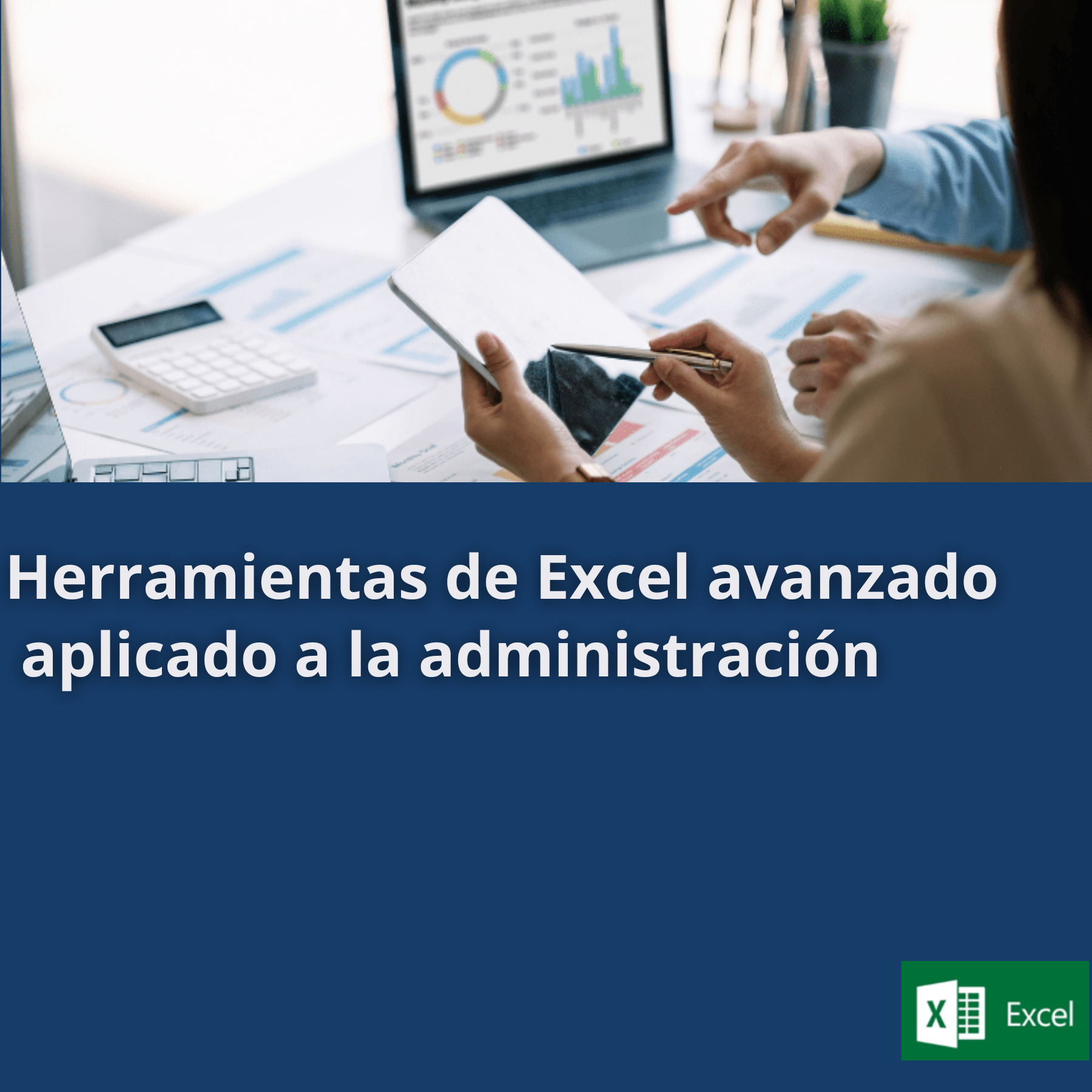 Herramientas de excel avanzado aplicado a la administración CODIGO:1238085052